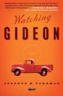 Watching Gideon: A Novel