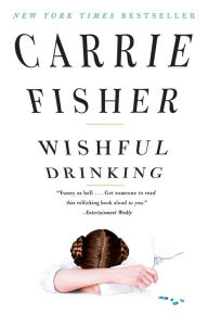 Title: Wishful Drinking, Author: Carrie Fisher