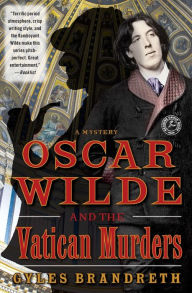Title: Oscar Wilde and the Vatican Murders (Oscar Wilde Mystery Series #5), Author: Gyles Brandreth