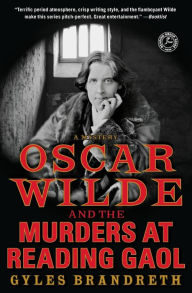 Title: Oscar Wilde and the Murders at Reading Gaol (Oscar Wilde Mystery Series #6), Author: Gyles Brandreth