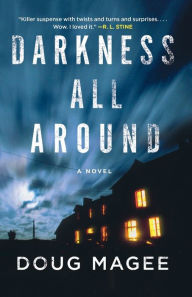 Title: Darkness All Around: A Novel, Author: Doug Magee