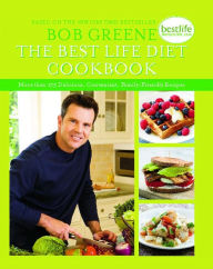 Title: The Best Life Diet Cookbook: More than 175 Delicious, Convenient, Family-Friendly Recipes, Author: Bob Greene