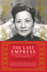 Title: The Last Empress: Madame Chiang Kai-shek and the Birth of Modern China, Author: Hannah Pakula
