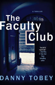 Title: The Faculty Club: A Thriller, Author: Danny Tobey