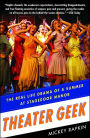 Theater Geek: The Real Life Drama of a Summer at Stagedoor Manor, the Famous Performing Arts Camp