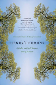 Title: Henry's Demons: A Father and Son's Journey Out of Madness, Author: Patrick Cockburn