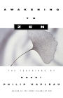 Awakening to Zen: The Teachings of Roshi Philip Kapleau