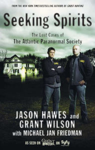 Title: Seeking Spirits: The Lost Cases of The Atlantic Paranormal Society, Author: Jason Hawes