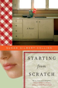 Title: Starting from Scratch: A Novel, Author: Susan Gilbert-Collins