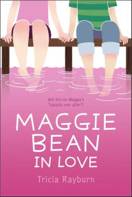 Title: Maggie Bean in Love (Maggie Bean Series #3), Author: Tricia Rayburn