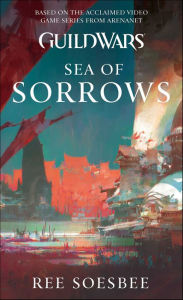 Free ebooks computer download Guild Wars: Sea of Sorrows (English literature) by Ree Soesbee PDF CHM 9781439156056