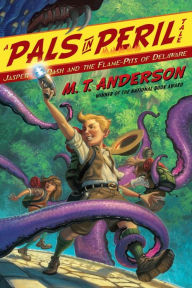 Title: Jasper Dash and the Flame-Pits of Delaware (Pals in Peril Tale Series #3), Author: M. T. Anderson