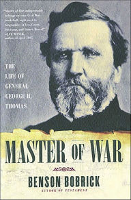 Title: Master of War: The Life of General George H. Thomas, Author: Benson Bobrick