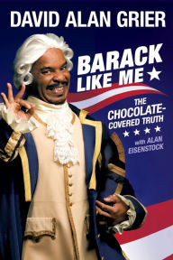 Title: Barack Like Me: The Chocolate-Covered Truth, Author: David Alan Grier