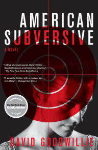 Title: American Subversive: A Novel, Author: David Goodwillie