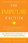 The Impulse Factor: An Innovative Approach to Better Decision Making