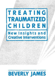 Title: Treating Traumatized Children, Author: Beverly James