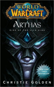 Title: World of Warcraft: Arthas: Rise of the Lich King, Author: Christie Golden