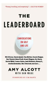 Title: The Leaderboard: Conversations on Golf and Life, Author: Amy Alcott