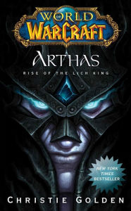 Title: World of Warcraft: Arthas: Rise of the Lich King, Author: Christie Golden