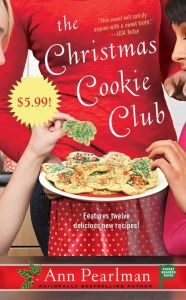 Title: The Christmas Cookie Club: A Novel, Author: Ann Pearlman
