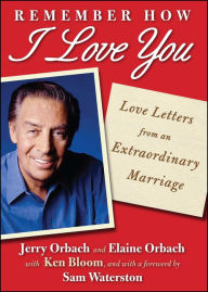 Title: Remember How I Love You: Love Letters from an Extraordinary Marriage, Author: Jerry Orbach