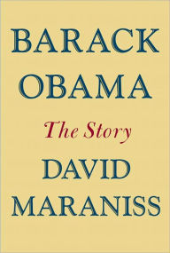 Title: Barack Obama: The Story, Author: David Maraniss