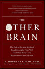 The Other Brain: The Scientific and Medical Breakthroughs That Will Heal Our Brains and Revolutionize Our Health