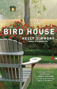 Title: The Bird House: A Novel, Author: Kelly Simmons