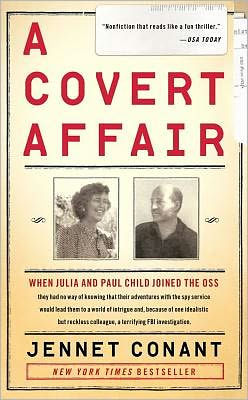 A Covert Affair: When Julia and Paul Child joined the OSS they had no way of knowing that their adventures with the spy service would lead them into a world of intrigue and, because of one idealistic but reckless colleague, a terrifying FBI investigatio