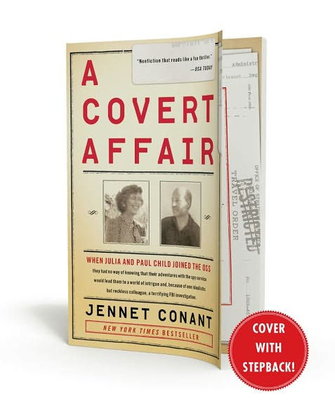 A Covert Affair: When Julia and Paul Child joined the OSS they had no way of knowing that their adventures with the spy service would lead them into a world of intrigue and, because of one idealistic but reckless colleague, a terrifying FBI investigatio