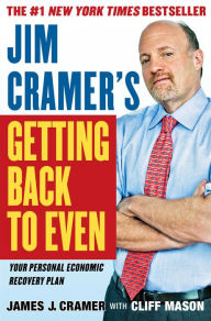 Title: Jim Cramer's Getting Back to Even, Author: James J. Cramer