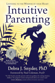 Title: Intuitive Parenting: Listening to the Wisdom of Your Heart, Author: Debra Snyder
