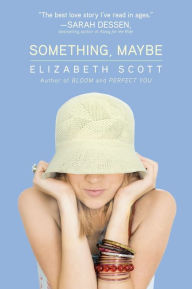 Title: Something, Maybe, Author: Elizabeth Scott