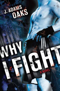 Title: Why I Fight, Author: J. Adams Oaks