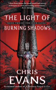 Title: The Light of Burning Shadows (Iron Elves Series #2), Author: Chris Evans