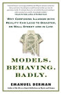 Models.Behaving.Badly.: Why Confusing Illusion with Reality Can Lead to Disaster, on Wall Street and in Life