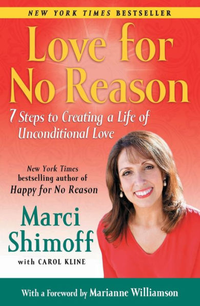 Love For No Reason: 7 Steps to Creating a Life of Unconditional