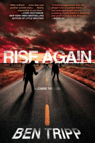 Title: Rise Again: A Zombie Thriller, Author: Ben Tripp