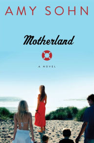 Title: Motherland: A Novel, Author: Amy Sohn