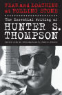 Fear and Loathing at Rolling Stone: The Essential Writing of Hunter S. Thompson