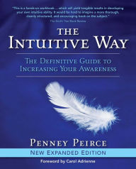 Title: The Intuitive Way: The Definitive Guide to Increasing Your Awareness, Author: Penney Peirce