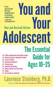 Title: You and Your Adolescent, New and Revised edition: The Essential Guide for Ages 10-25, Author: Laurence Steinberg