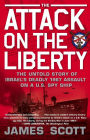 The Attack on the Liberty: The Untold Story of Israel's Deadly 1967 Assault on a U.S. Spy Ship