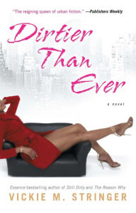 Title: Dirtier Than Ever: A Novel, Author: Vickie M. Stringer