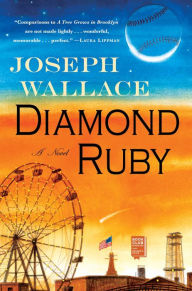 Title: Diamond Ruby: A Novel, Author: Joseph Wallace