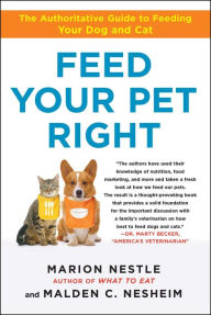 Title: Feed Your Pet Right: The Authoritative Guide to Feeding Your Dog and Cat, Author: Marion Nestle