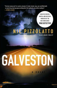 Title: Galveston: A Novel, Author: Nic Pizzolatto