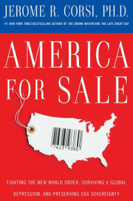 Title: America for Sale: Fighting the New World Order, Surviving a Global Depression, and Preserving USA Sovereignty, Author: Jerome R. Corsi Ph.D.