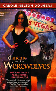 Title: Dancing with Werewolves (Delilah Street Series#1), Author: Carole Nelson Douglas